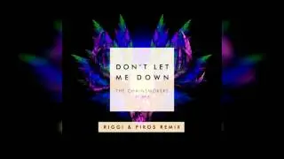 The Chainsmokers ft. Daya - Don't Let Me Down (Riggi & Piros Remix) Original Remix