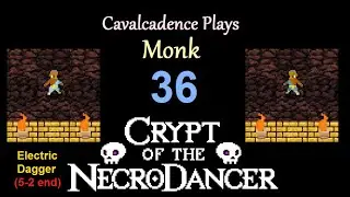 Cavalcadence plays Monk 36: Electric Dagger (5-2 end) (Crypt of the NecroDancer: AMPLIFIED)