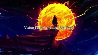 Vision Forever (Zairus Mashup) (NO-COPYRIGHT)