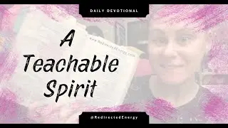 Daily Devotional | A Teachable Spirit & New Beginnings | Redirected Energy