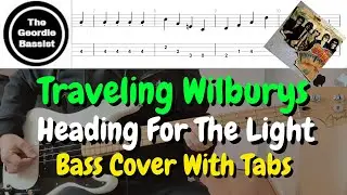 Traveling Wilburys - HEADING FOR THE LIGHT - (Bass cover) + (Play along tabs)