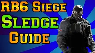 Rainbow Six Siege - Sledge Guide