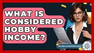 What Is Considered Hobby Income? - Tax and Accounting Coach