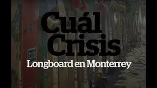 HISTORIA DEL LONGBOARDING EN MONTERREY