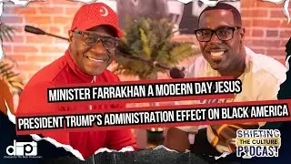 Is Minister Farrakhan a modern day Jesus? Trump's Administration, Rico Cases in HipHop & more!