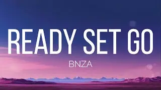 BNZA - READY SET GO (Lyrics)