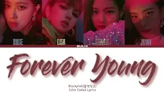 Blackpink-Forever Young(перевод-кирилизация/Color Coded Lyrics)