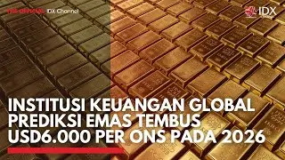 Institusi Keuangan Global Prediksi Emas Tembus USD6.000 per ons pada 2026 | MARKET BUZZ