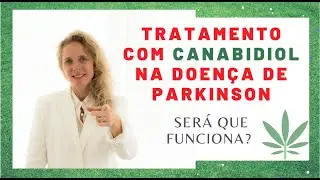 Posso tratar a DOENÇA DE PARKINSON com CANABIDIOL/ CBD/ Cannabis Medicinal ?