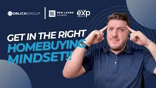 The Best Home Buying Mindset - Ben Laube Homes | The Orlicki Group