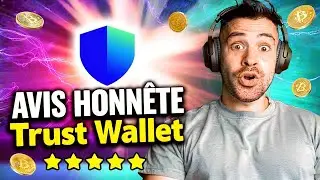 Trust Wallet avis honn&ecirc;te : c'est un pi&egrave;ge ou vraiment fiable ?