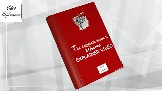 Explainer Video | The Complete Guide to Effective Explainer Video