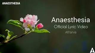 ATHARVA - ANAESTHESIA (OFFICIAL LYRIC VIDEO) | Prod. By @KikoBeatz2 | 2025