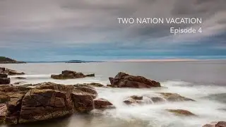 Two Nation Vacation - Episode FOUR