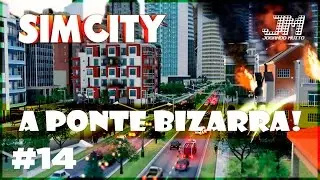 🌉 A PONTE BIZARRA!! - SIMCITY 2017 GAMEPLAY - LET&rsquo;S PLAY #14 [PORTUGU&Ecirc;S] [PT-BR]