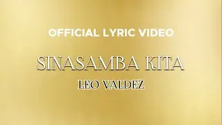 Leo Valdez - Sinasamba Kita (Official Lyric Video)