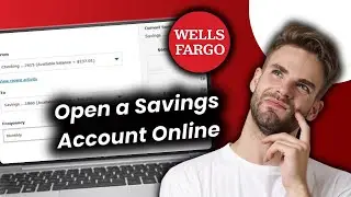 How to Open a Wells Fargo Savings Account Online