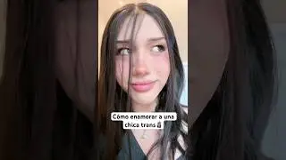 C&oacute;mo enamorar a una chica trans 🗿 #humor #comedia #femboy