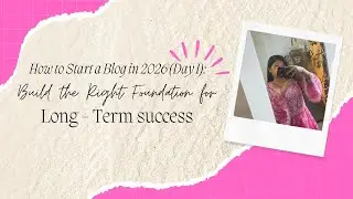 How to Start a Blog in 2026 (Day 1): Build the Right Foundation for Long-Term Success