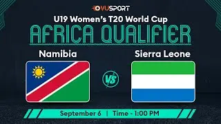 🔴 LIVE | Namibia W vs Sierra Leone W | U19 Womens World Cup Qualifiers | Match 10 | 6th Sept @ 1pm