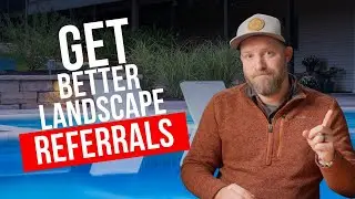 Ep. 1 How to Get Better Referrals For Your Landscaping Business