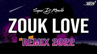 ZOUK LOVE REMIX 2022 - SUPER DJ RONALDO #6