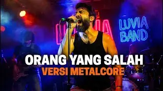 LUVIA BAND – ORANG YANG SALAH | METALCORE VERSION (2025 TRENDING ROCK COVER)