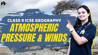 Atmospheric Pressure and Winds Class 9 ICSE Geography | Selina Chapter 13 | Pressure Belts, Wind