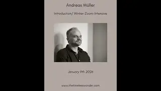 Andreas M&uuml;ller ~ Introduction/Zoom-Intensive ~ Jan. 9th 2026
