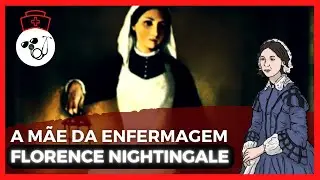 FLORENCE NIGHTINGALE, a DAMA da LAMPARINA (Mãe da enfermagem)
