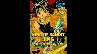 King of Bandit Jing &ndash; The Forgotten Anime King