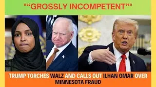 Trump TORCHES Gov. Walz and Ilhan Omar as Minnesota Fraud Scandal EXPLODES