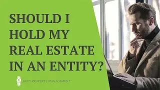 Should I Hold My Real Estate Investments In An Entity?