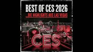 Best of CES 2026 - Die Highlights aus Las Vegas