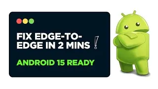 Fix Edge-to-Edge in Android 15 (SDK 35) &mdash; Under 2 Mins!