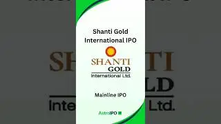 Shanti Gold International IPO: Complete Details in 60 Seconds | AstroIPO