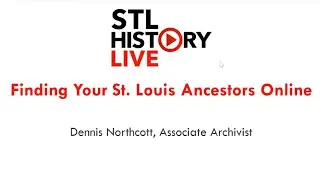 STL History Live | Finding Your St. Louis Ancestors Online