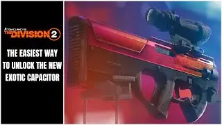 The Easiest Way to Unlock the New Capacitor Exotic in The Division 2