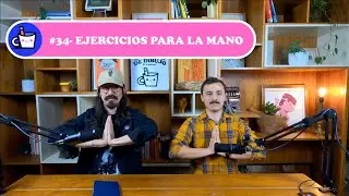 EPISODIO 34: EJERCICIOS PARA LA MANO