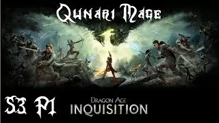 Let's Play Dragon Age Inquisition ((Mage)) S3P1: The Calm before the Storm