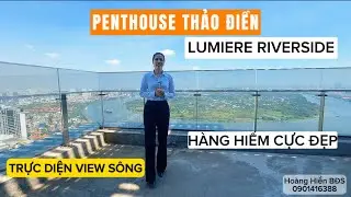 HÀNG HIẾM PENTHOUSE LUMIERE RIVERSIDE - ĐẸP NHẤT THẢO ĐIỀN, QUẬN 2