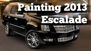 How to Paint 2013 Cadillac Escalade