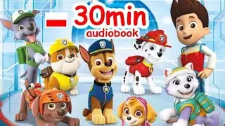 Psi Patrol | 30 minut wspaniałych akcji Psiego Patrolu! | AUDIOBOOK DLA DZIECI