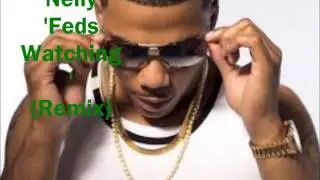 Nelly -  Feds Watching (Remix)