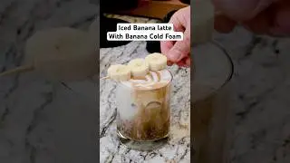 Iced Banana Latte with Banana Cold Foam - The Ultimate Summer Coffee Drink #icedcoffee #icedlatte