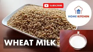 wheat milk recipe | Tasty & healthy | Homemade | Easy | Home kitchen