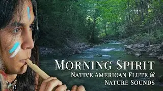 Morning Spirit | Native American Flute Music for Meditation, Emotional Healing & Inner Peace
