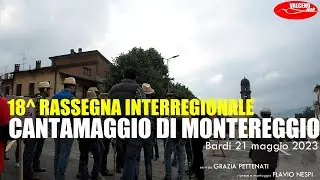 BARDI   18^ RASSEGNA INTERREGIONALE CANTAMAGGIO DI MONTEREGGIO