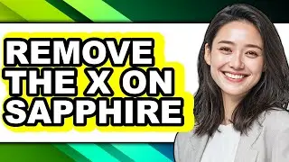 How to Remove the X on Sapphire - Full Guide