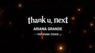 Ariana Grande - thank u, next (Pop Punk Cover)
